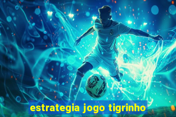 estrategia jogo tigrinho